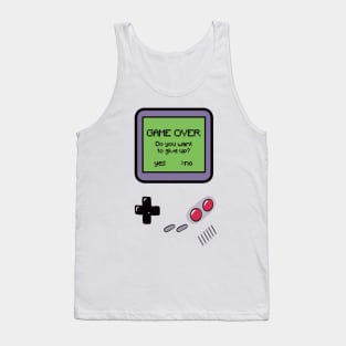 Game over will you give up? Tank Top